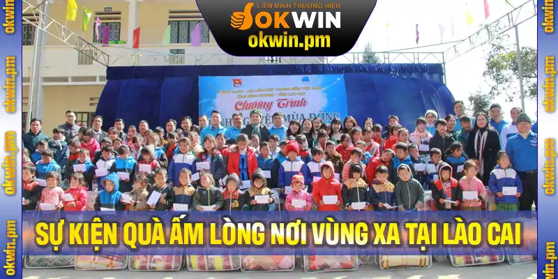 Sự kiện Okwin và Kuwin Quà Ấm Lòng Nơi Vùng Xa tại tỉnh Lào Cai
