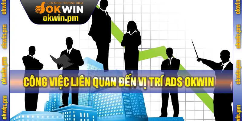 Những công việc liên quan đến vị trí ads tại OKWIN