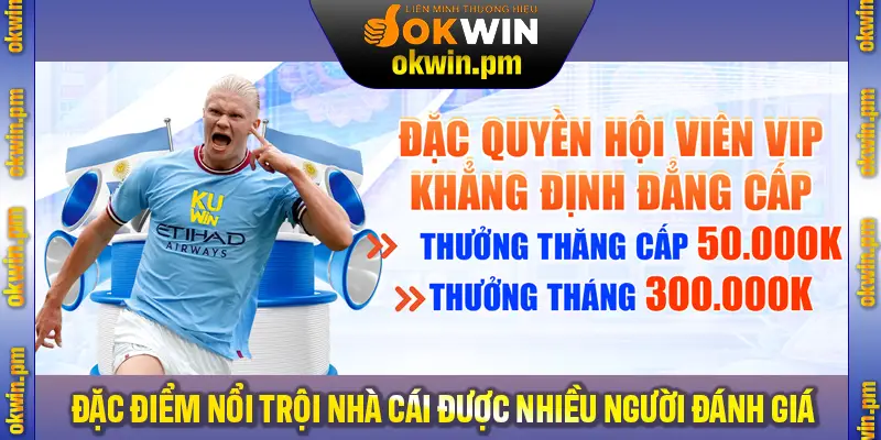 Các đặc điểm nổi trội của nhà cái được nhiều người đánh giá cao