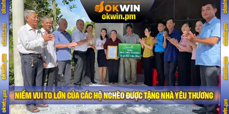 Niềm vui to lớn của các hộ nghèo được tặng nhà yêu thương