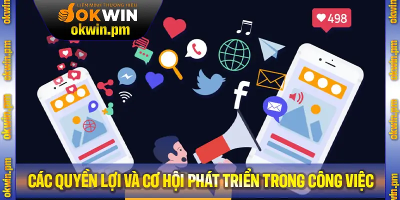 Các quyền lợi và cơ hội phát triển trong công việc