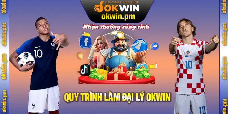 Hướng dẫn quy trình tham gia trở thành đại lý OKWIN