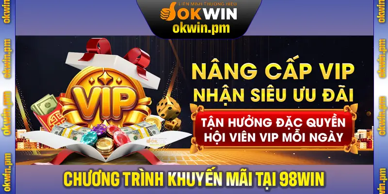 Những chương trình khuyến mãi nổi bật không thể bỏ lỡ tại 98Win